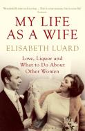 My Life as a Wife di Elisabeth Luard edito da Bloomsbury Publishing PLC