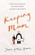 Keeping Mum di James Gould-Bourn edito da Orion Export Editions