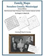 Family Maps of Noxubee County, Mississippi di Gregory a. Boyd J. D. edito da Arphax Publishing Co.