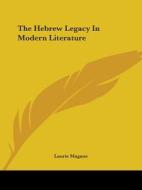 The Hebrew Legacy In Modern Literature di Laurie Magnus edito da Kessinger Publishing, Llc