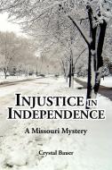 Injustice in Independence di Crystal Bauer edito da AuthorHouse