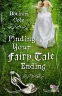 Finding Your Fairy Tale Ending di Dechari Cole edito da B&H Publishing Group