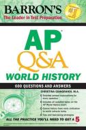 AP Q&A World History: With 600 Questions and Answers di Christina Giangrandi edito da BARRONS EDUCATION SERIES