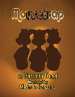 Mousetrap di Patricia Reed edito da Xlibris