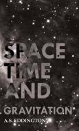 Space Time and Gravitation di Arthur Stanley Eddington, A. S. Eddington edito da Butler Press