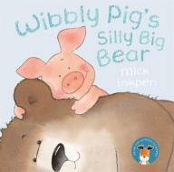 Wibbly Pig: Wibbly Pig's Silly Big Bear di Mick Inkpen edito da Hachette Children's Group