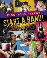 Start a Band! di Matt Anniss edito da Hachette Children's Group
