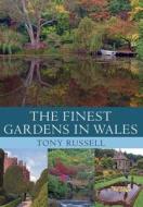 The Finest Gardens in Wales di Tony Russell edito da Amberley Publishing