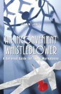 An Inconvenient Whistleblower di Jean M Jones edito da Epic Press