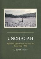 Unchagah: Life by the Upper Peace River Before the Dams, 1928 - 1932" di Henry Stott edito da FRIESENPR