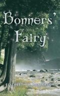 Bonners' Fairy di Elizabeth A. Patterson edito da iUniverse