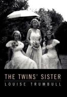 The Twins' Sister di Louise Trumbull edito da Xlibris