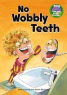 No Wobbly Teeth di Anne Rooney edito da CAPSTONE PR