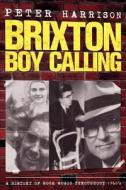 Peter Harrison: Brixton Boy Calling: B.B.C.: Brixton Boy Calling di Peter Harrison edito da Createspace