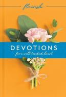 Flourish: Devotions for a Well-Tended Heart di Michael H. Beaumont, Martin H. Manser edito da TYNDALE HOUSE PUBL
