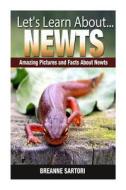 Newts: Amazing Pictures and Facts about Newts di Breanne Sartori edito da Createspace