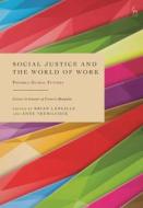 SOCIAL JUSTICE AND THE WORLD OF WOR di LANGILLE BRIAN edito da BLOOMSBURY ACADEMIC