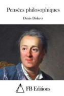 Pensees Philosophiques di Denis Diderot edito da Createspace