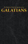 The Epistle Of Paul The Apostle To The Galatians di King James, Paul the Apostle edito da Wilder Publications
