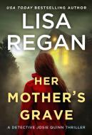 Her Mother's Grave di Lisa Regan edito da GRAND CENTRAL PUBL