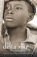Delta Son: Based on a True Story of Hope and Perseverance di Darrell Godfrey edito da BOOKBABY