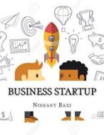 Business Startup di MR Nishant K. Baxi edito da Createspace Independent Publishing Platform