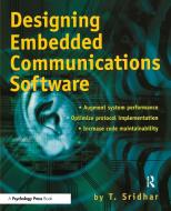 Designing Embedded Communications Software di T. Sridhar edito da Taylor & Francis Ltd