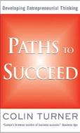 Paths To Succeed di Colin Turner edito da Cengage Learning, Inc