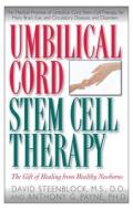 Umbilical Cord Stem Cell Therapy: The Gift of Healing from Healthy Newborns di David A. Steenblock, Anthony G. Payne edito da BASIC HEALTH PUBN INC