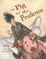 The Pig and Miss Prudence di Linda Stanek edito da Star Bright Books