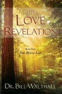 The Love Revelation di Bill Walthall edito da Advantage Inspirational