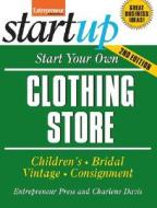 Start Your Own Clothing Store And More di Entrepreneur Press edito da Entrepreneur Press