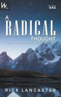 A Radical Thought - Volume One, Hard Cover Edition di Rick Lancaster edito da Lamp Post Inc.