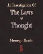 An Investigation Of The Laws Of Thought di George Boole edito da Merchant Books