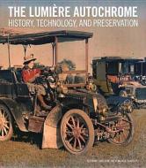 The Lumiere Autochrome - History, Technology, and Presentation di .. Lavedrine edito da Getty Publications