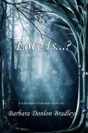 Love Is...? di Barbara Donlon Bradley edito da Melange Books, LLC