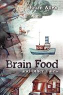 Brain Food and Other Tales di Brian Allen edito da STRATEGIC BOOK PUB