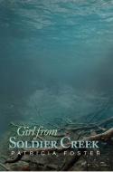 Girl from Soldier Creek di Patricia Foster edito da Stephen F. Austin State University Press