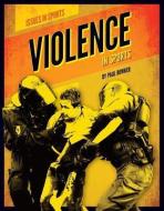 Violence in Sports di Paul Bowker edito da SPORTSZONE