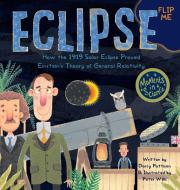 Eclipse: How the 1919 Solar Eclipse Proved Einstein's Theory of General Relativity di Darcy Pattison, Peter Willis edito da MIMS HOUSE