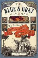 The Blue & Gray Almanac: The Civil War in Facts & Figures, Recipes & Slang di Albert Nofi edito da CASEMATE