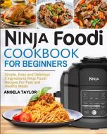 Ninja Foodi Cookbook for Beginners di Angela Taylor edito da Volcanic Rock Press