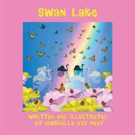 Swan Lake di Gabriella Eva Nagy edito da Halo Publishing International
