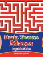 Brain Teasers Mazes Large Print Edition di Creative Playbooks edito da Creative Playbooks