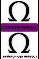 Codigo: Omega di Javier Haro Herraiz edito da LIGHTNING SOURCE INC