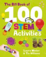 The Big Book Of 100 STEM Activities di Laura Minter, Tia Williams edito da Button Books