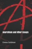 ANARCHISM & OTHER ESSAYS di Emma Goldman edito da INDEPENDENTLY PUBLISHED
