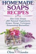 HOMEMADE SOAPS RECIPES di Olivia Garden edito da INDEPENDENTLY PUBLISHED