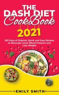The Dash Diet Cookbook 2021 di Emily Smith edito da Axos Publishing Company