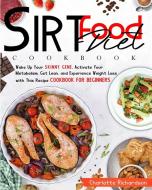 sirtfood diet cookbook di Charlotte Richardson edito da Charlie Creative Lab